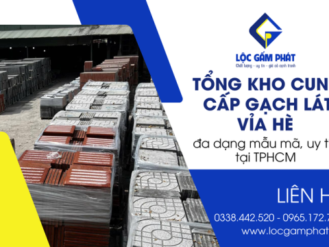 Lộc Gấm Phát – Tổng kho cung cấp gạch lát vỉa hè đa dạng mẫu mã uy tín tại TPHCM