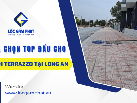 Tại sao Lộc Gấm Phát là lựa chọn top đầu cho gạch Terrazzo chất lượng cao tại Long An?