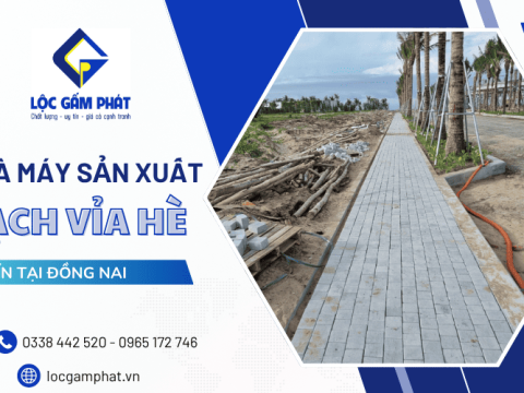Lộc Gấm Phát - Nhà máy sản xuất gạch vỉa hè tại Đồng Nai
